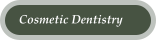 Cosmetic Dentistry